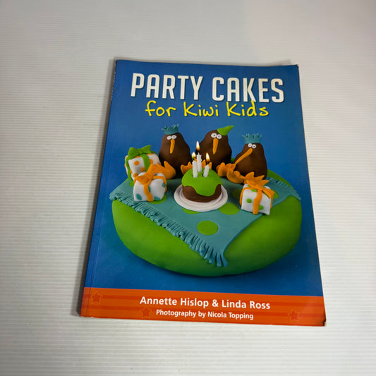 Party Cakes for Kiwi Kids - Annette Hislop & Linda Ross