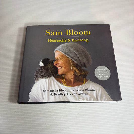 Sam Bloom : Heartache & Birdsong - Samantha Bloom, Cameron Bloom & Bradley Trevor Greive