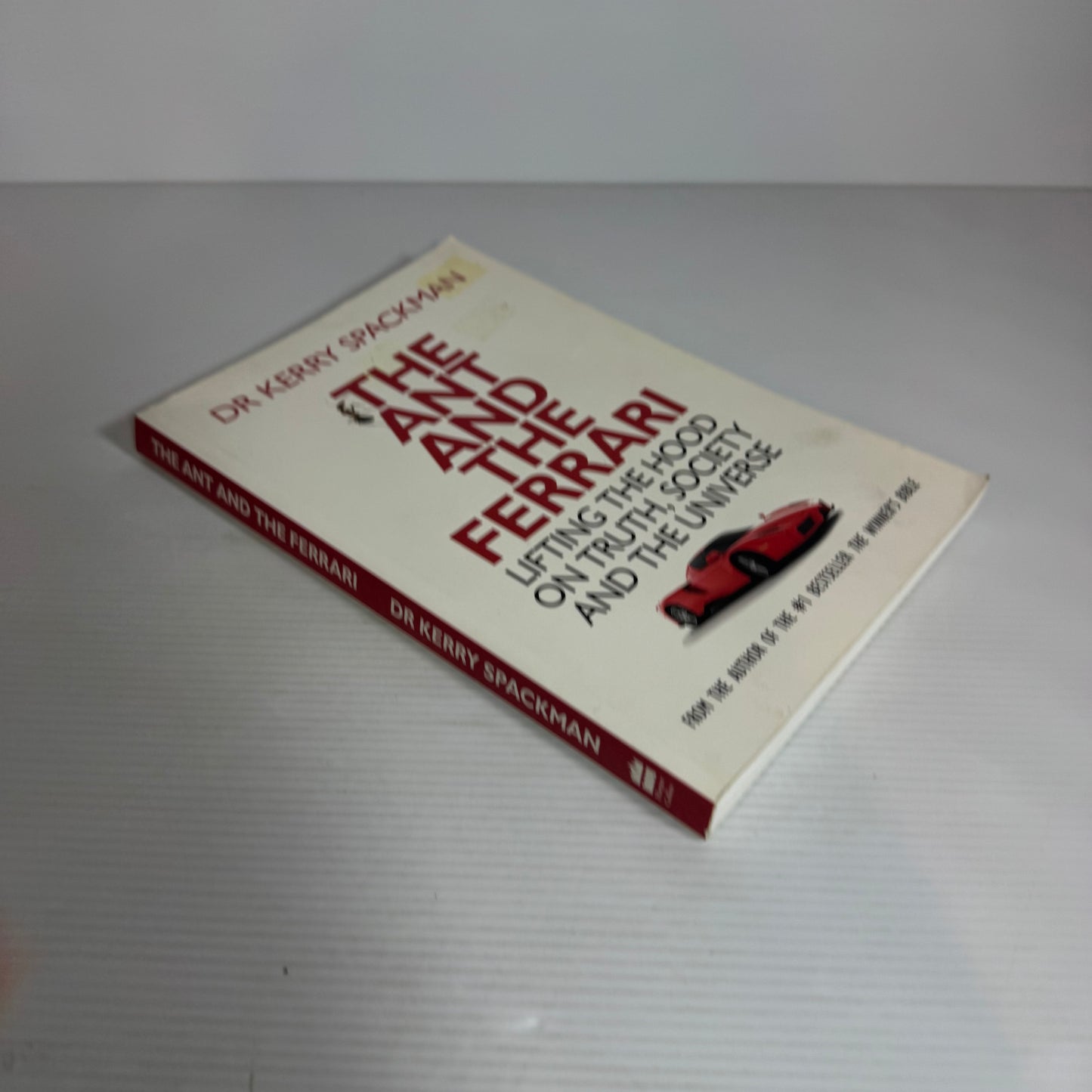 The Ant and The Ferrari : Lifting the Hood on Truth, Society and The Universe - Dr Kerry Spackman
