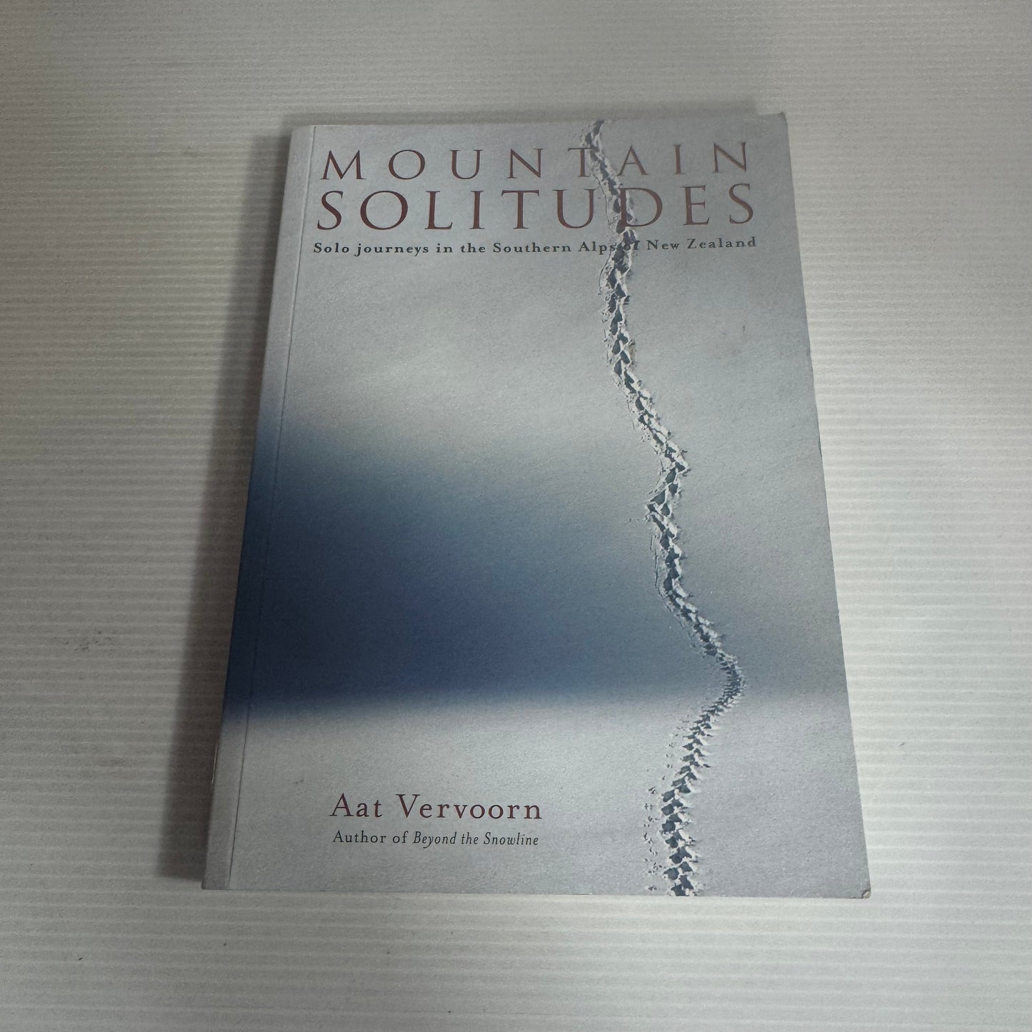 Mountain Solitudes : Solo Journeys in the Southern Alps of New Zealand - Aat Vervoorn