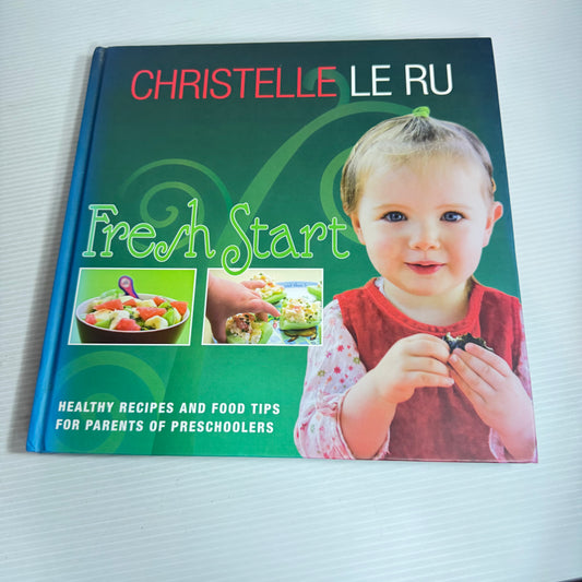 Fresh Start : Healthy Recipes and Food Tips for Parents of Preschoolers - Christelle Le Ru