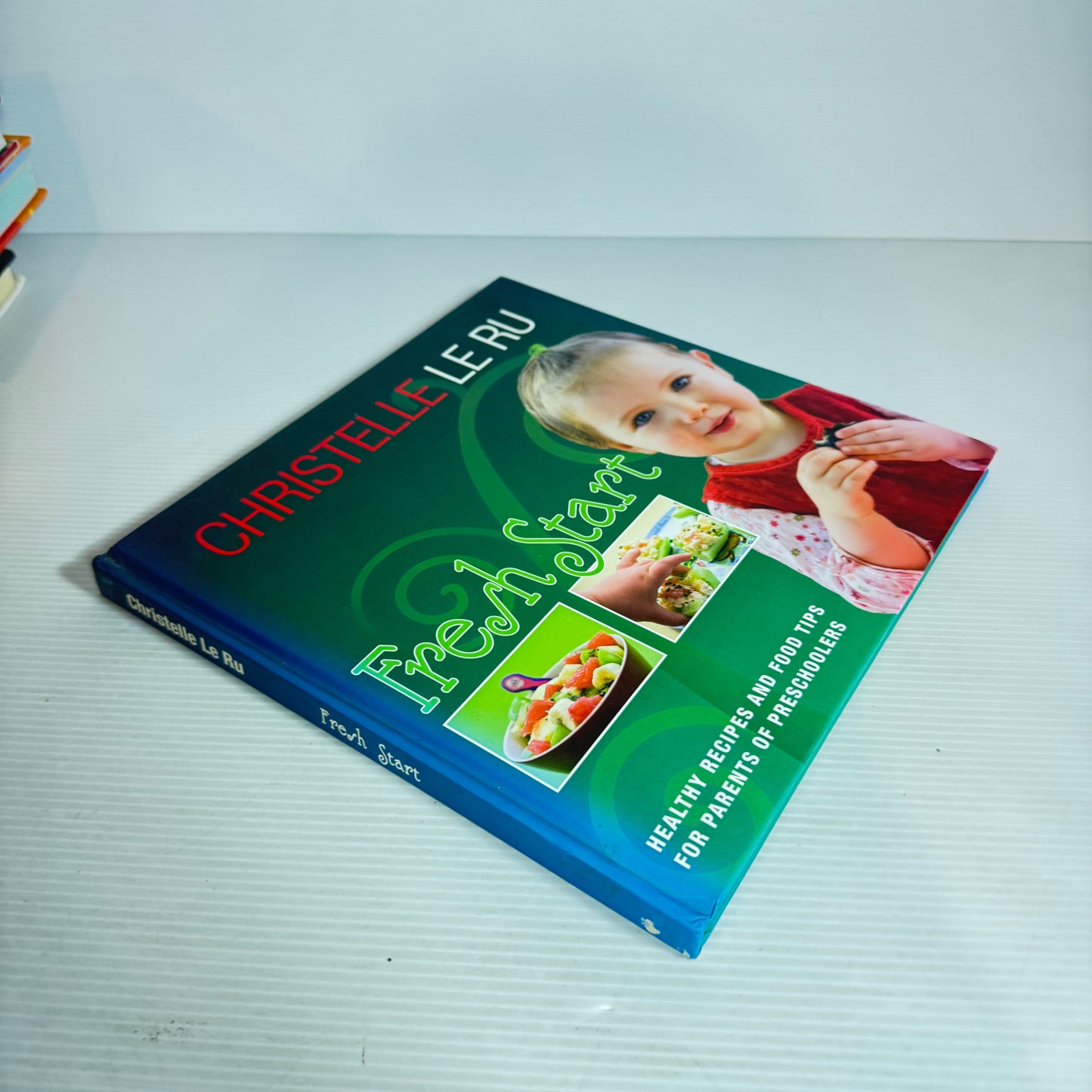 Fresh Start : Healthy Recipes and Food Tips for Parents of Preschoolers - Christelle Le Ru