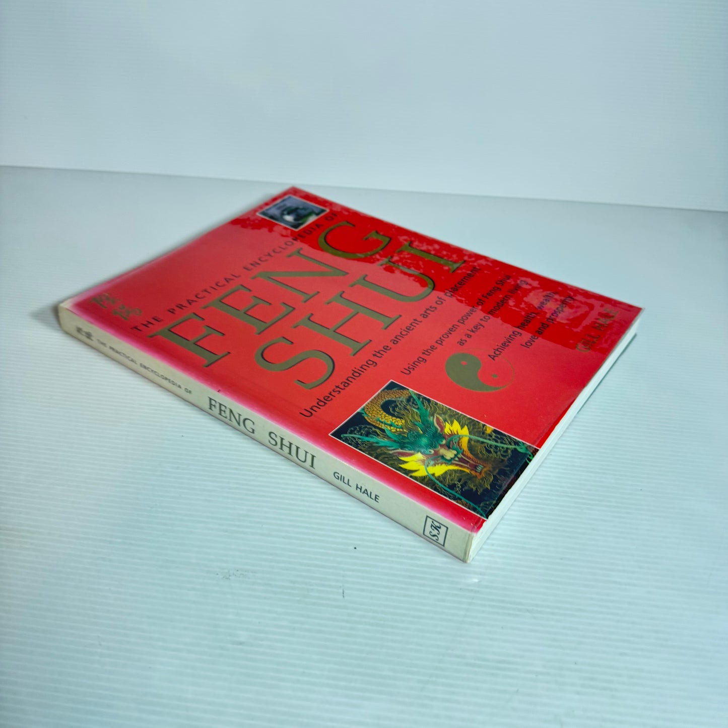 The Practical Encyclopaedia of Feng Shui - Gill Hale