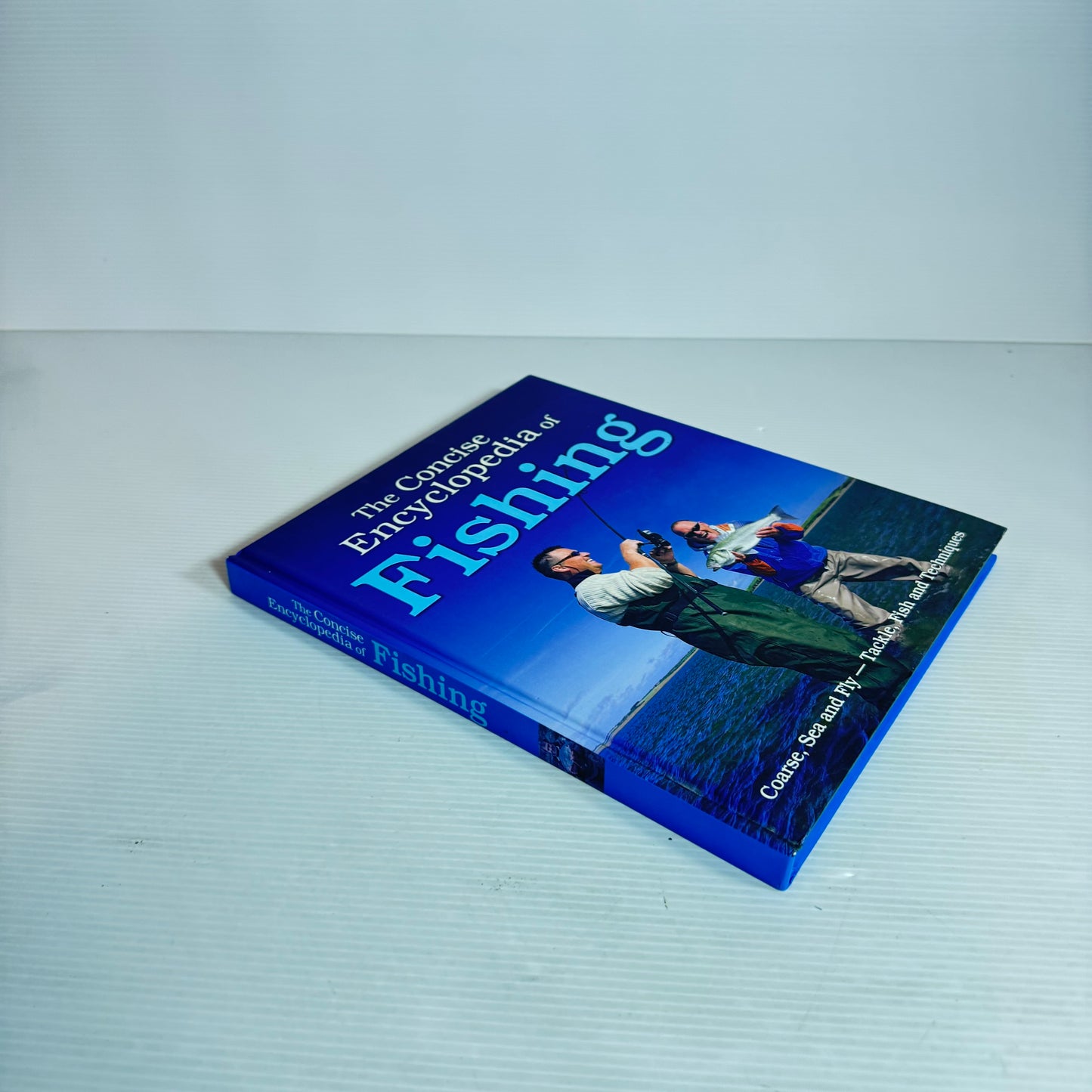 The Concise Encyclopaedia of Fishing : Coarse, Sea and Fry - Tackle, Fish and Techniques