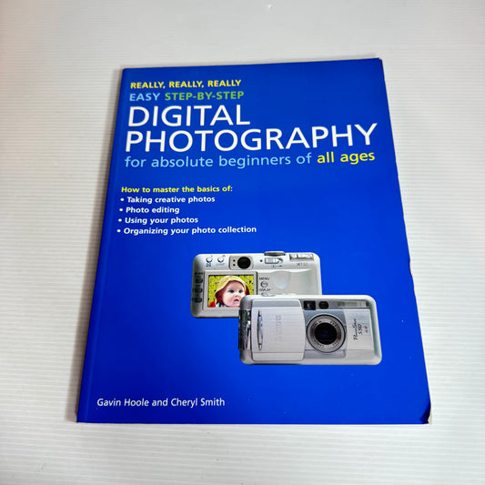 Digital Photography for Absolute Beginners of All Ages - Gavin Hoole & Cheryl Smith