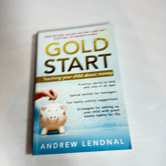 Gold Start : Teaching Your Child About Money - Andrew Lendnal