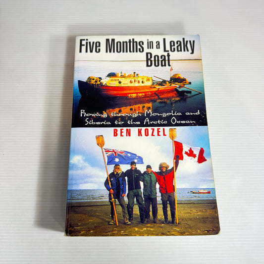 Five Months in a Leaky Boat - Ben Kozel