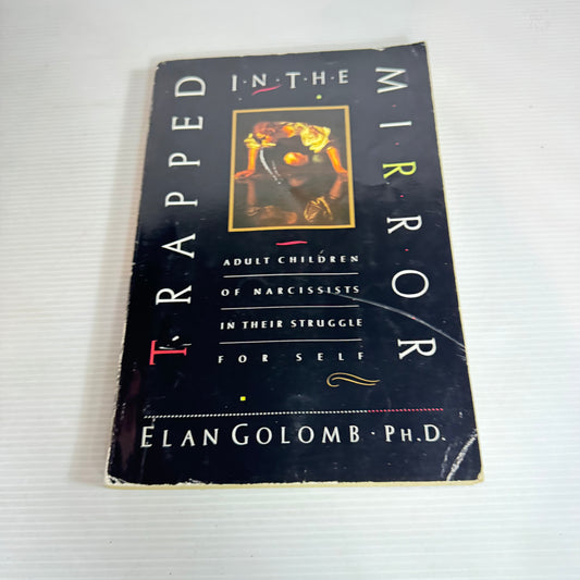 Trapped In The Mirror - Elan Golomb Ph.D.