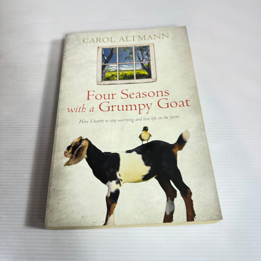 Four Seasons With A Grumpy Goat - Carol Altmann
