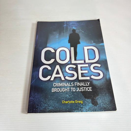 Cold Cases : Criminals Finally Brought to Justice - Charlotte Greig