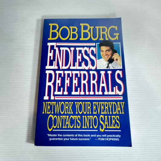 Endless Referrals: Network Your Everyday Contacts Into Sales - Bob Burg