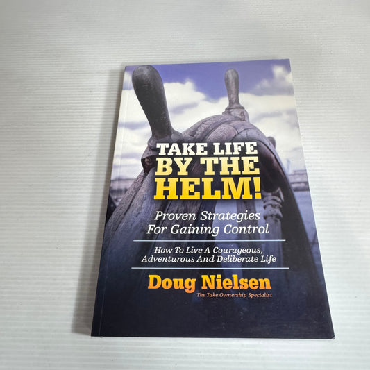 Take Life By The Helm! - Doug Nielsen