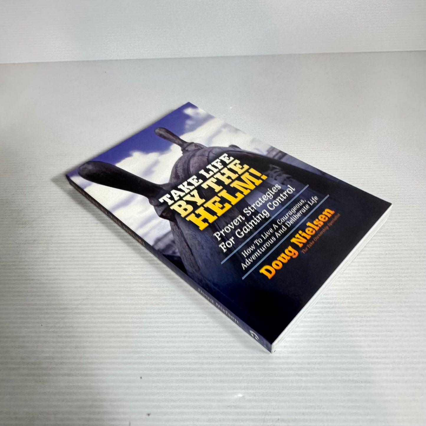 Take Life By The Helm! - Doug Nielsen