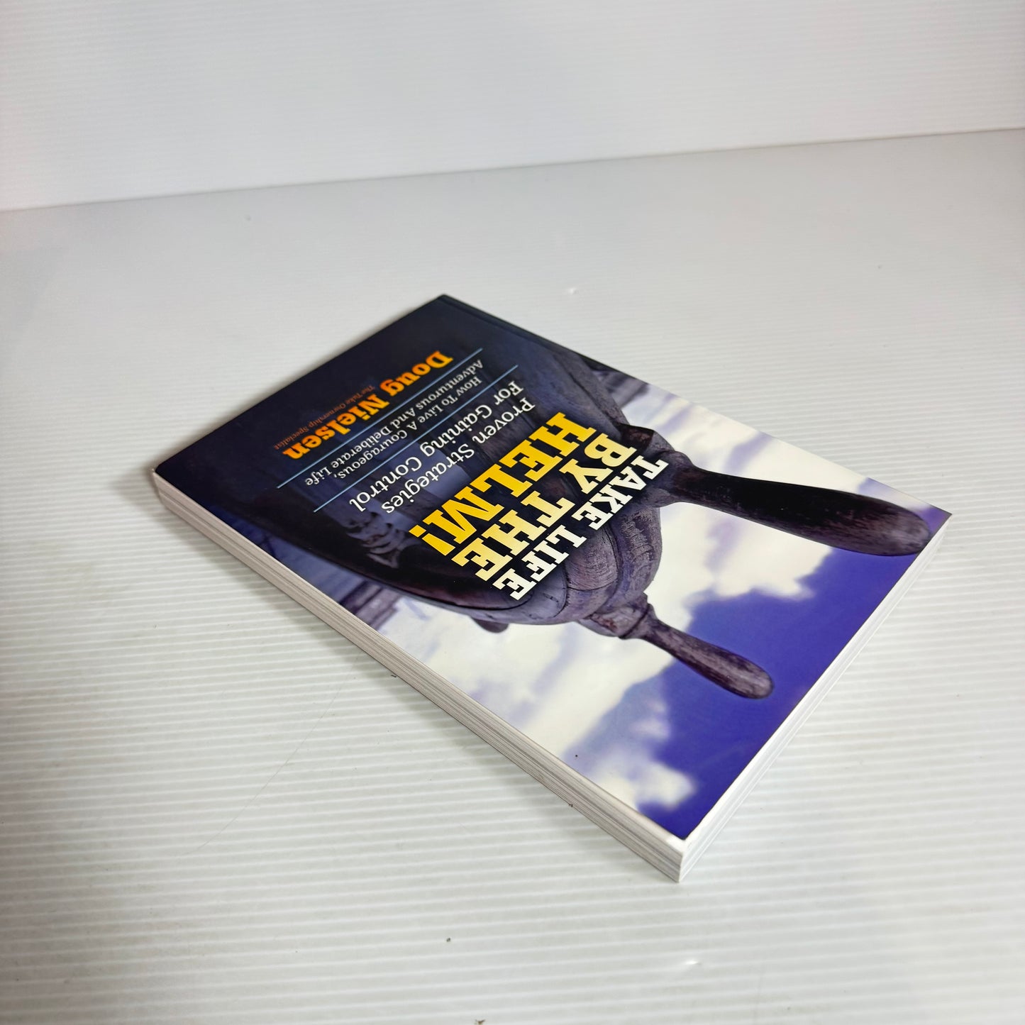 Take Life By The Helm! - Doug Nielsen