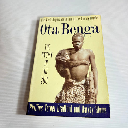 Ota Benga: The Pygmy In The Zoo - Phillips Verner Bradford And Harvey Blume