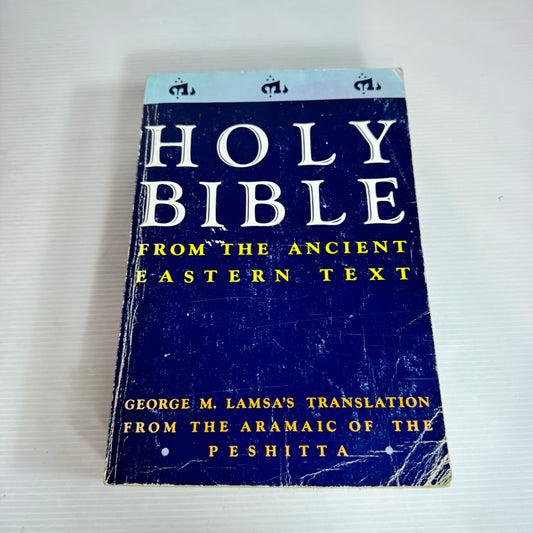 Holy Bible : From the Ancient Eastern Text - George M. Lamsa's Translation from the Aramaic of the Peshitta