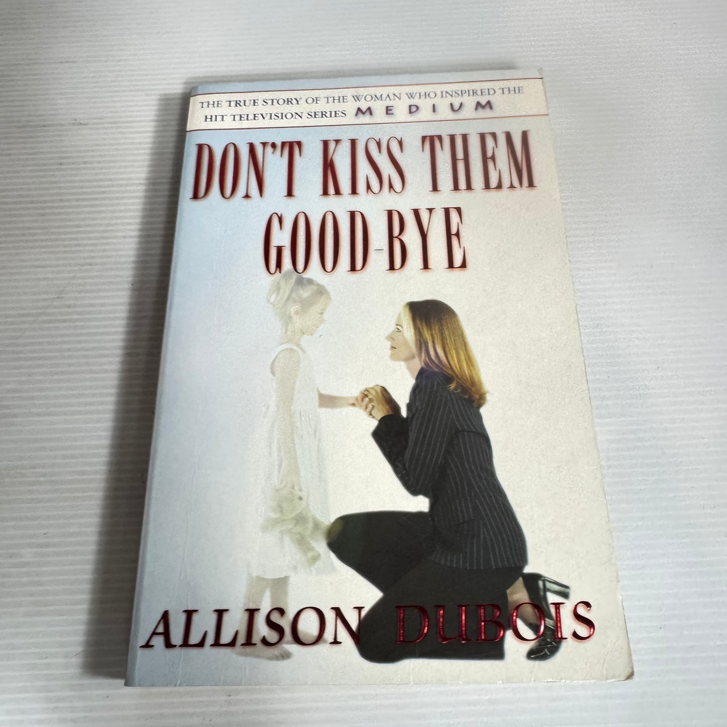Don't Kiss Them Good-Bye - Allison Dubois