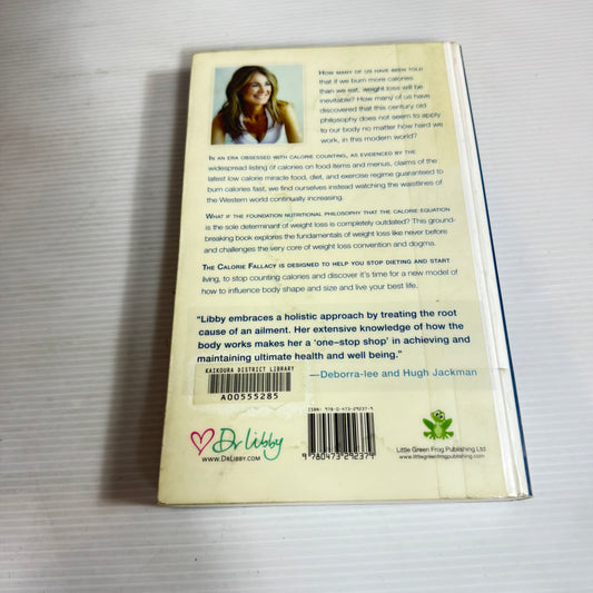 Dr Libby's The Calorie Fallacy : Stop Dieting Start Nourishing