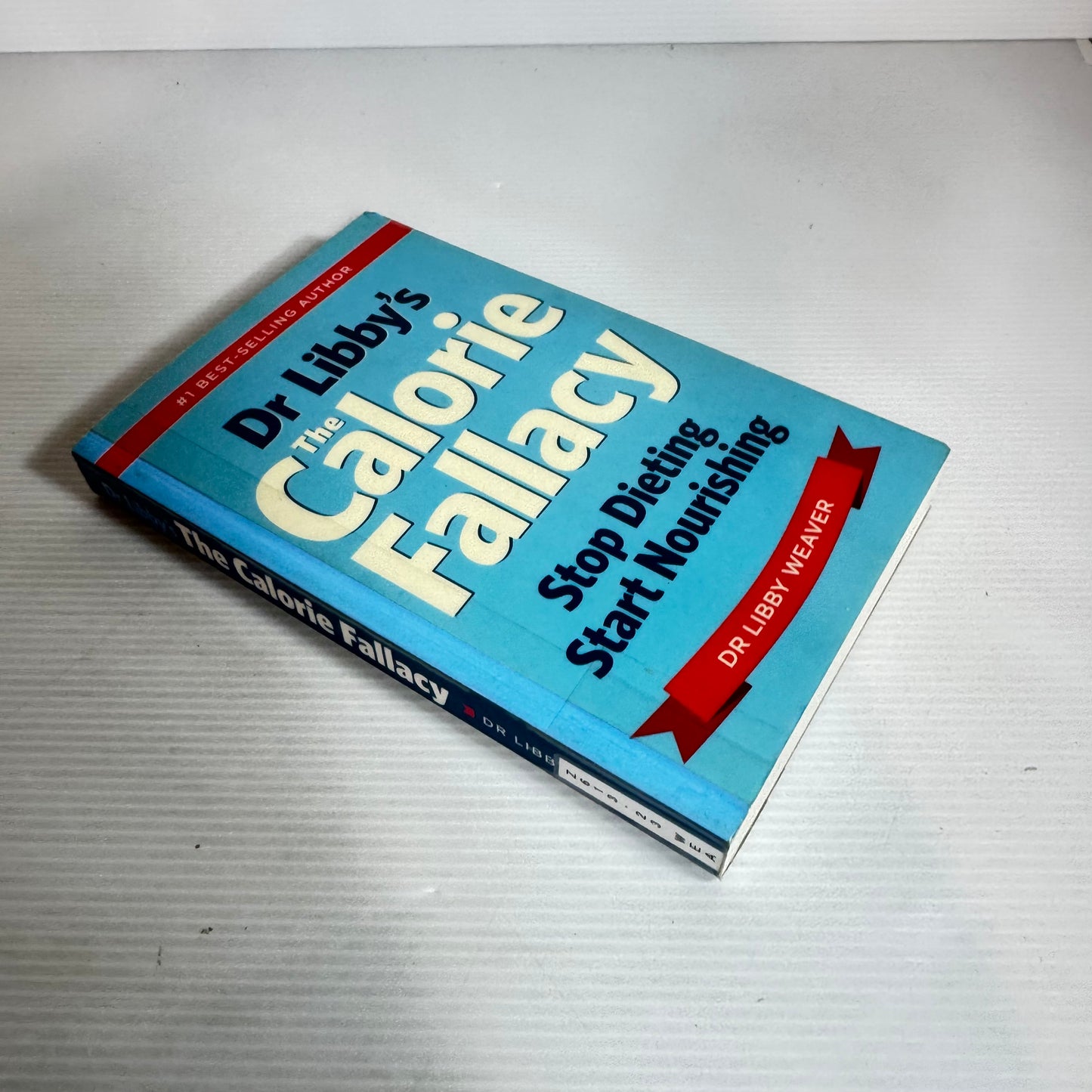 Dr Libby's The Calorie Fallacy : Stop Dieting Start Nourishing