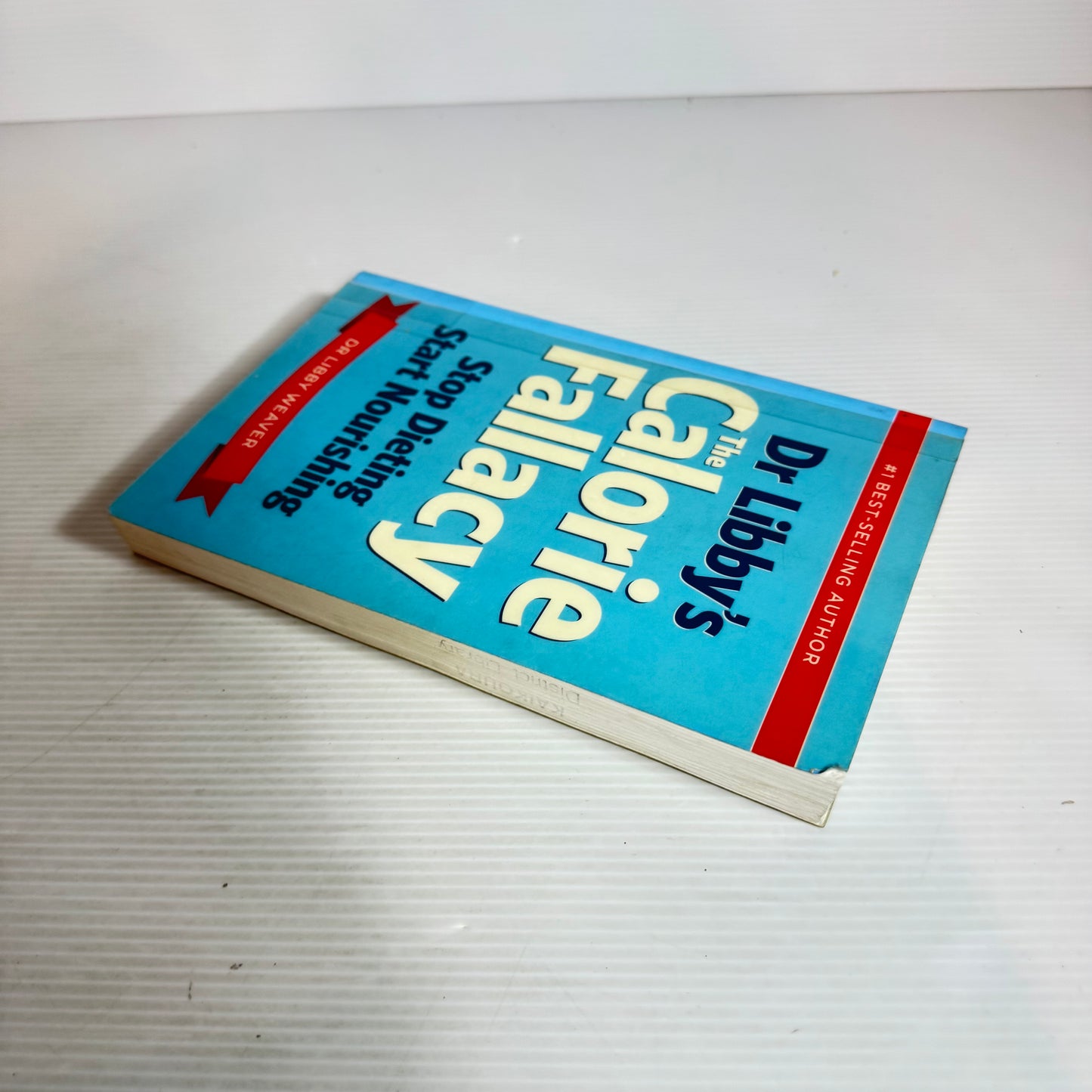 Dr Libby's The Calorie Fallacy : Stop Dieting Start Nourishing