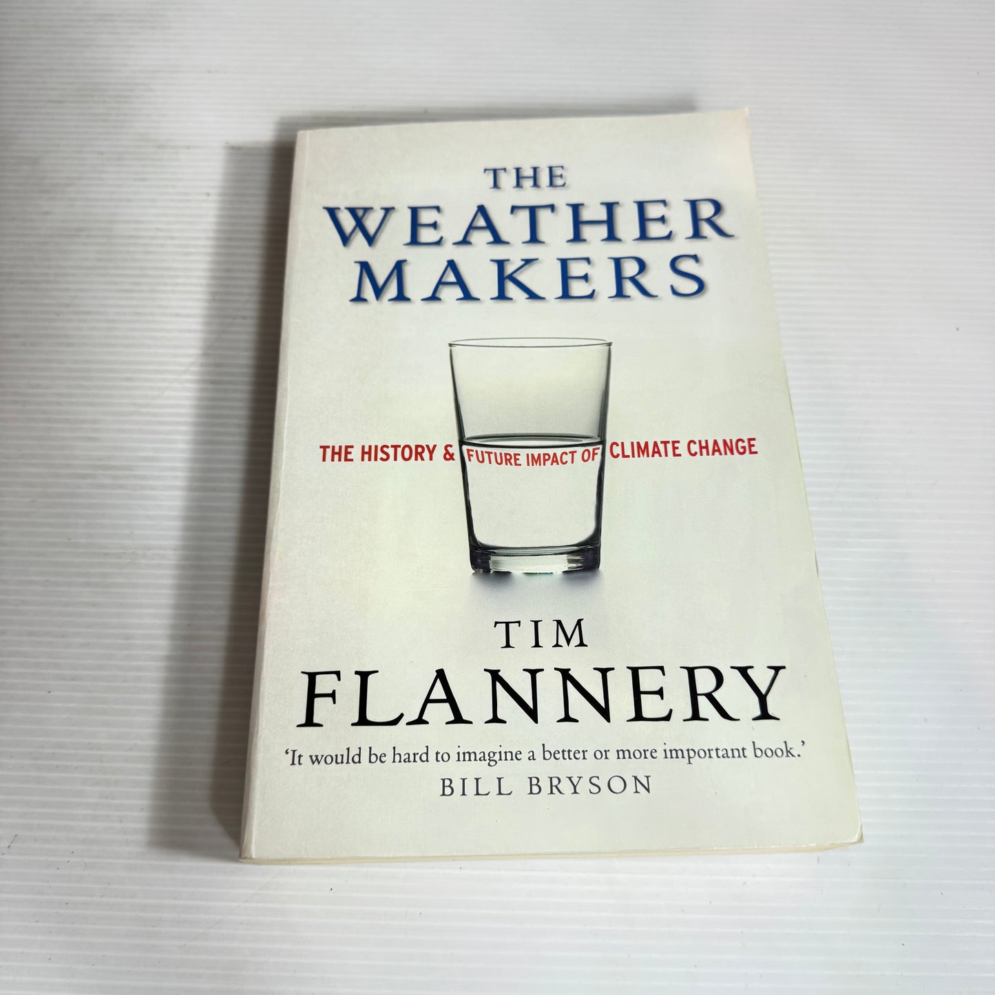 The Weather Makers : The History & Future Impact of Climate Change - Tim Flannery