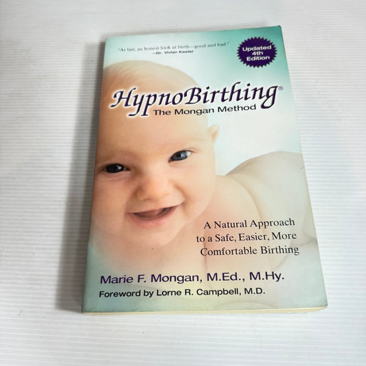 Hypnobirthing : The Mongan Method A Natural 4th Ed.- Marie F. Mongan, M.Ed., M.Hy.