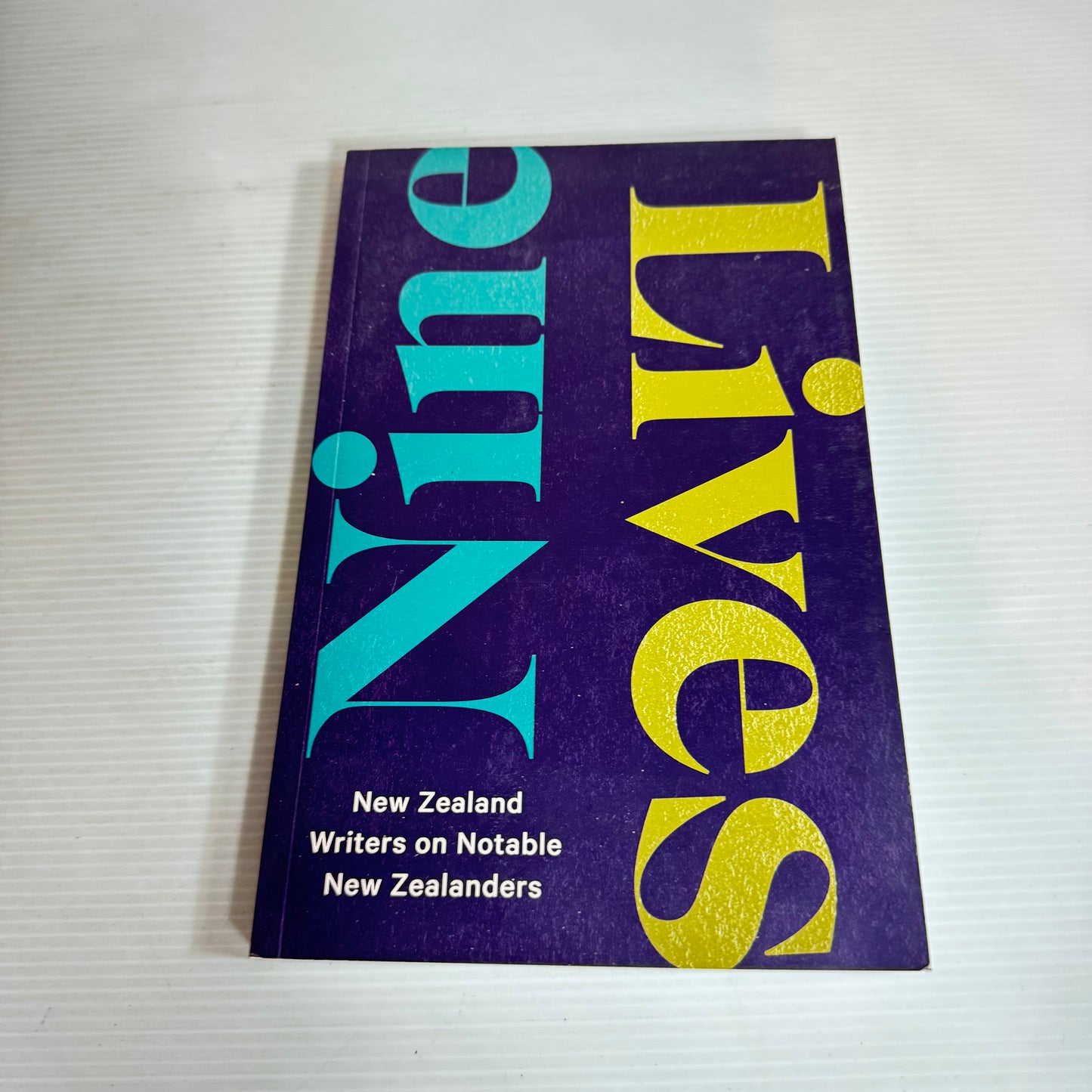 Nine Lives : New Zealand Writers on Notable New Zealanders