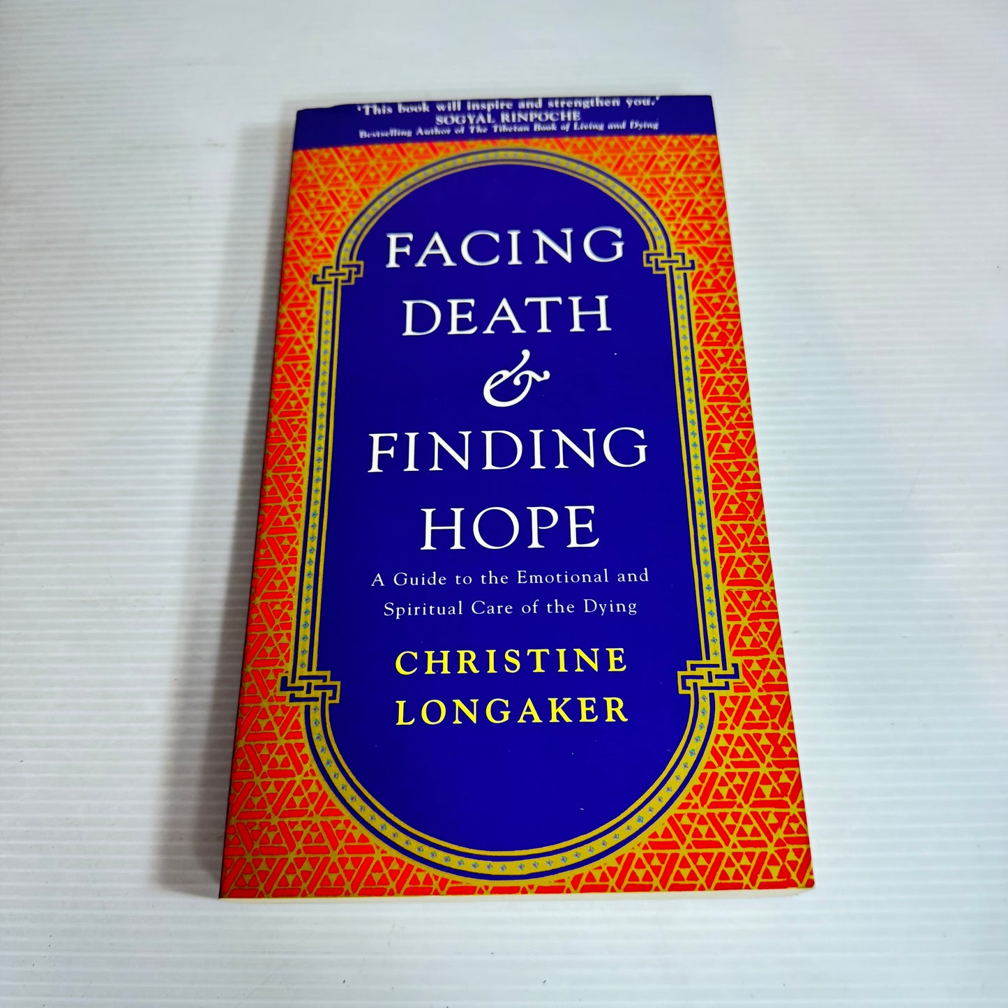 Facing Death & Finding Hope : A Guide to the Emotional and Spiritual Care of the Dying -Christine Longaker