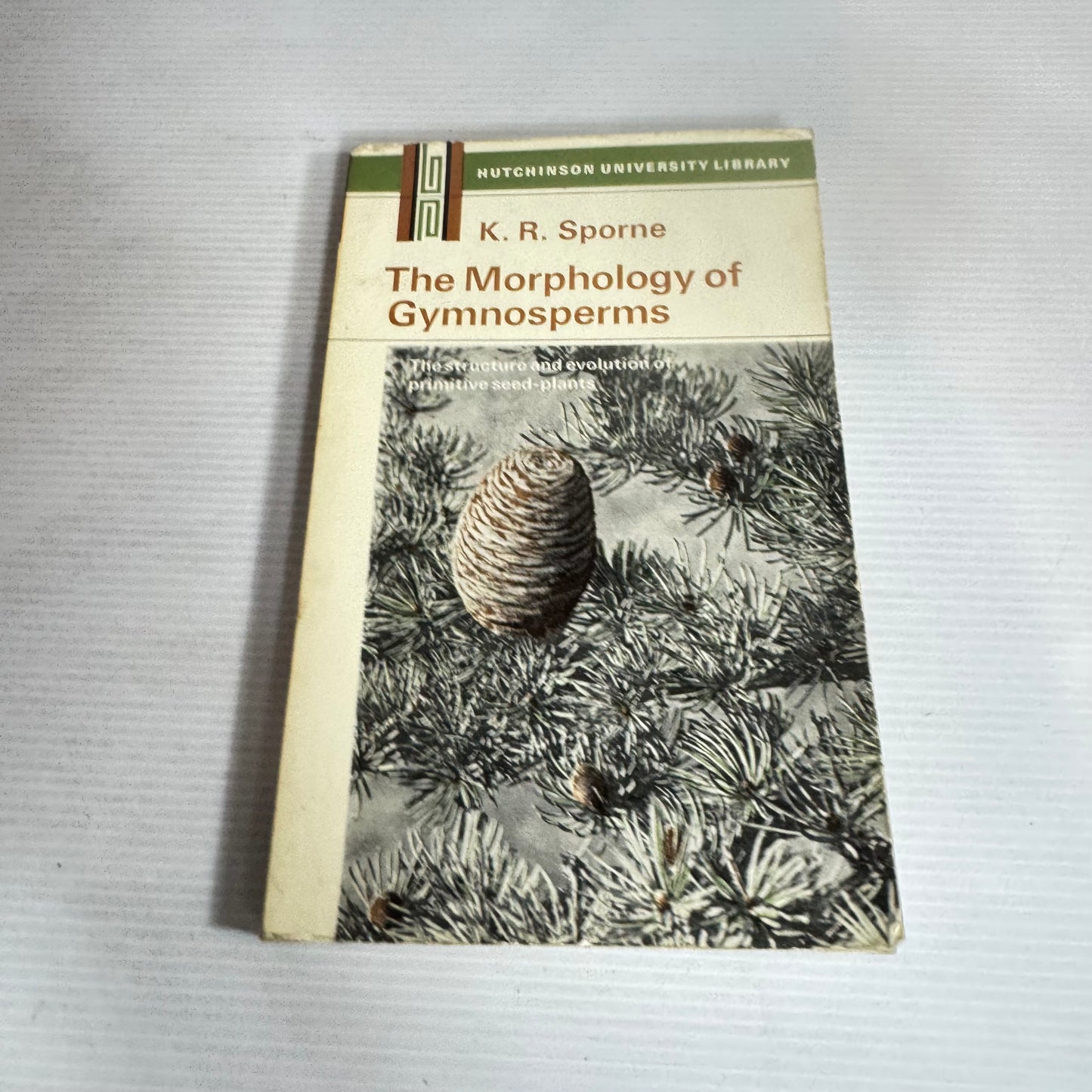 The Morphology of Gymnosperms : Hutchinson University Library - K.R . Sporne