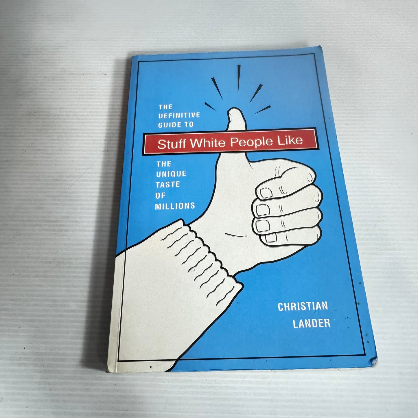 The Definitive Guide to Stuff White People Like : The Unique Taste of Millions - Christian Lander