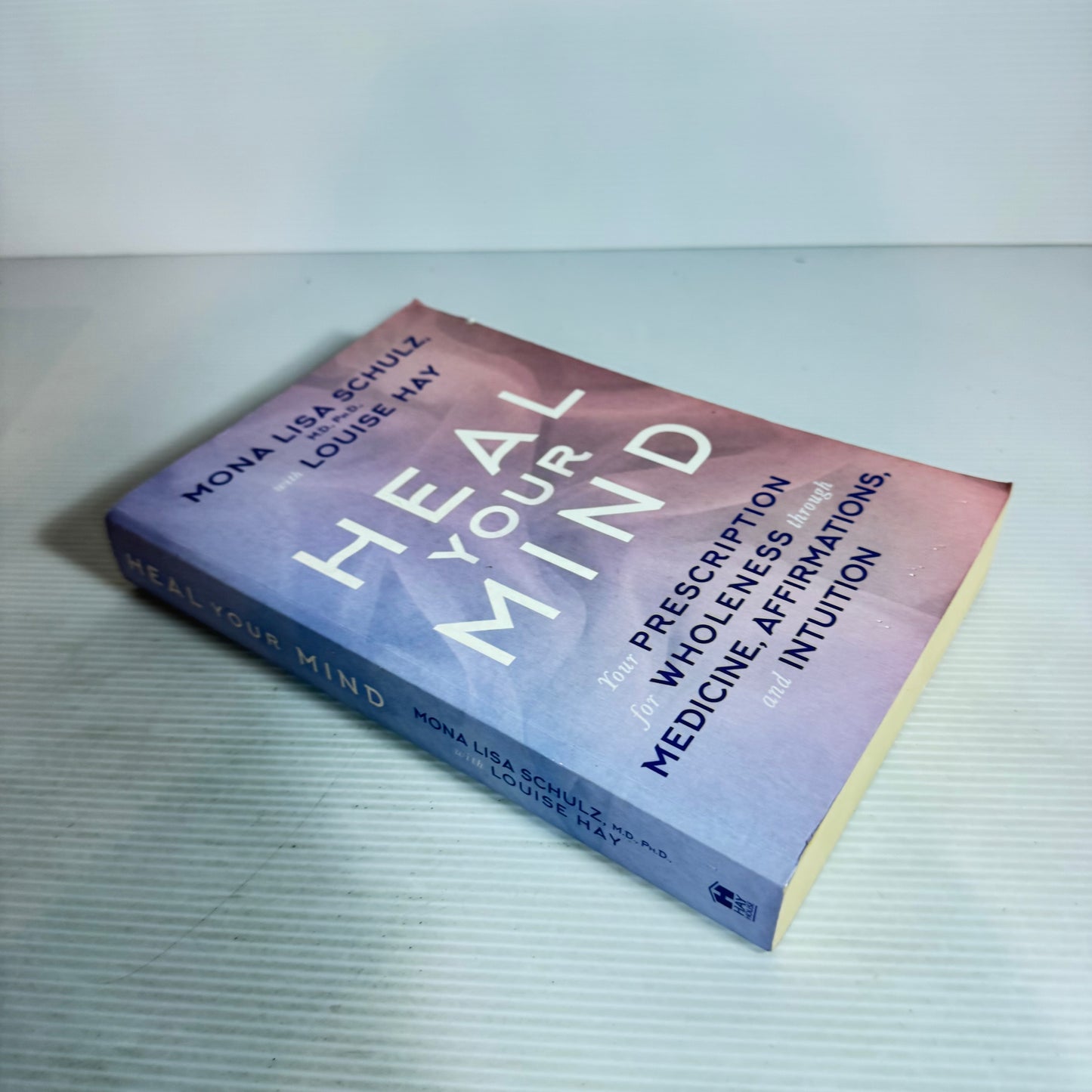 Heal Your Mind - Mona Lisa Schulz, M.D., Ph.D., with Louise Hay