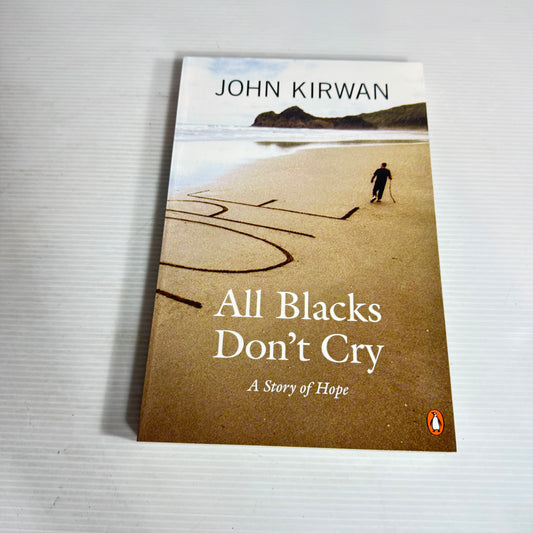 All Blacks Don't Cry : A Story of Hope - John Kirwan