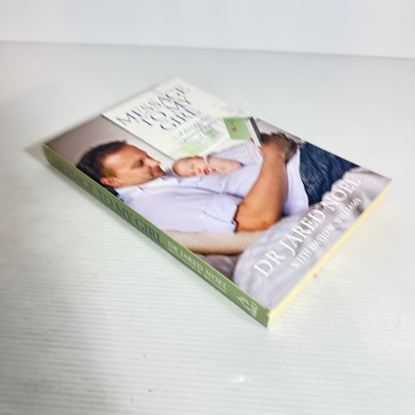 Message To My Girl : A Dying Father's Powerful Legacy Of Hope - Dr Jared Noel