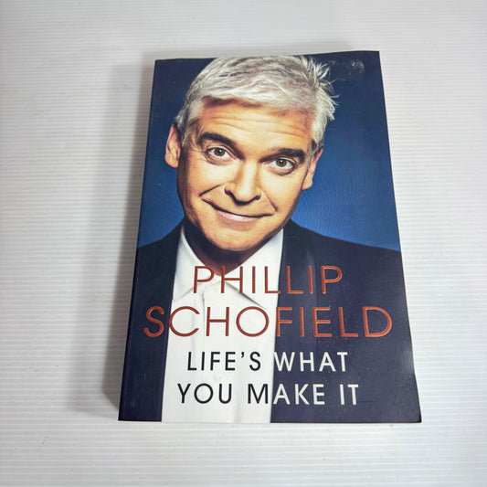 Life's What You Make It - Phillip Schofield