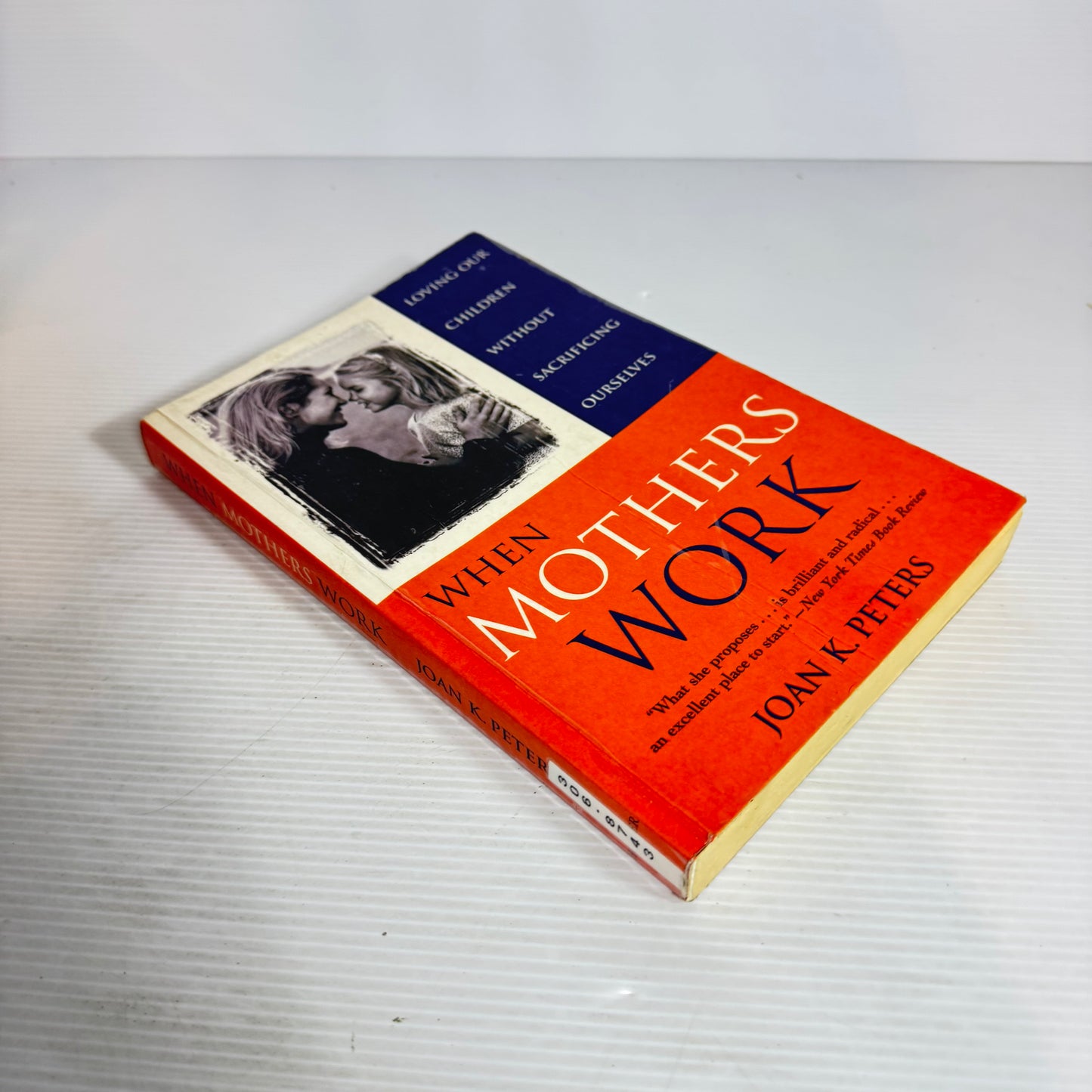When Mothers Work : Loving Children Without Sacrificing Ourselves - Joan K. Peters