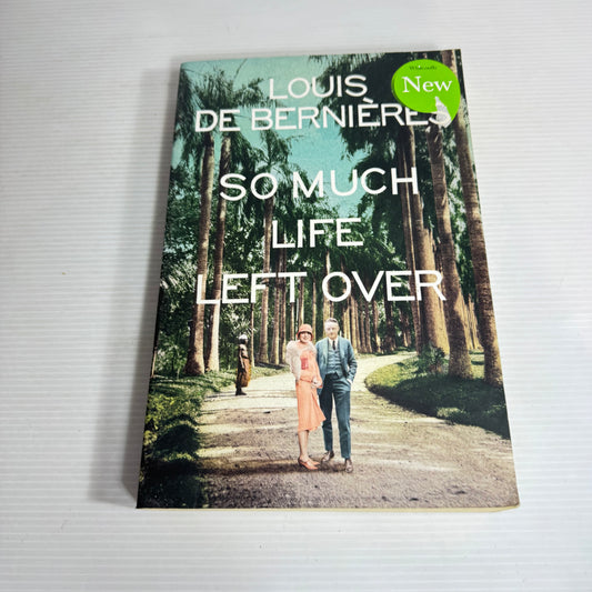 So Much Life Left Over - Louise De Berniere