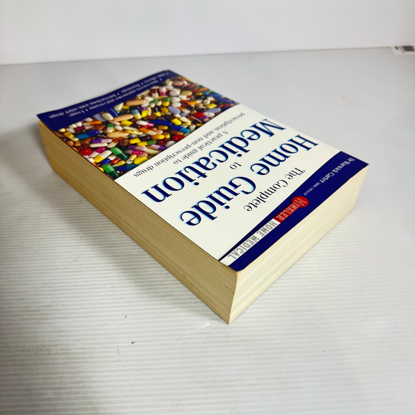 The Complete Home Guide to Medication : A Practical Guide to Prescription and Non-prescription Drugs - Dr Warwick Carter