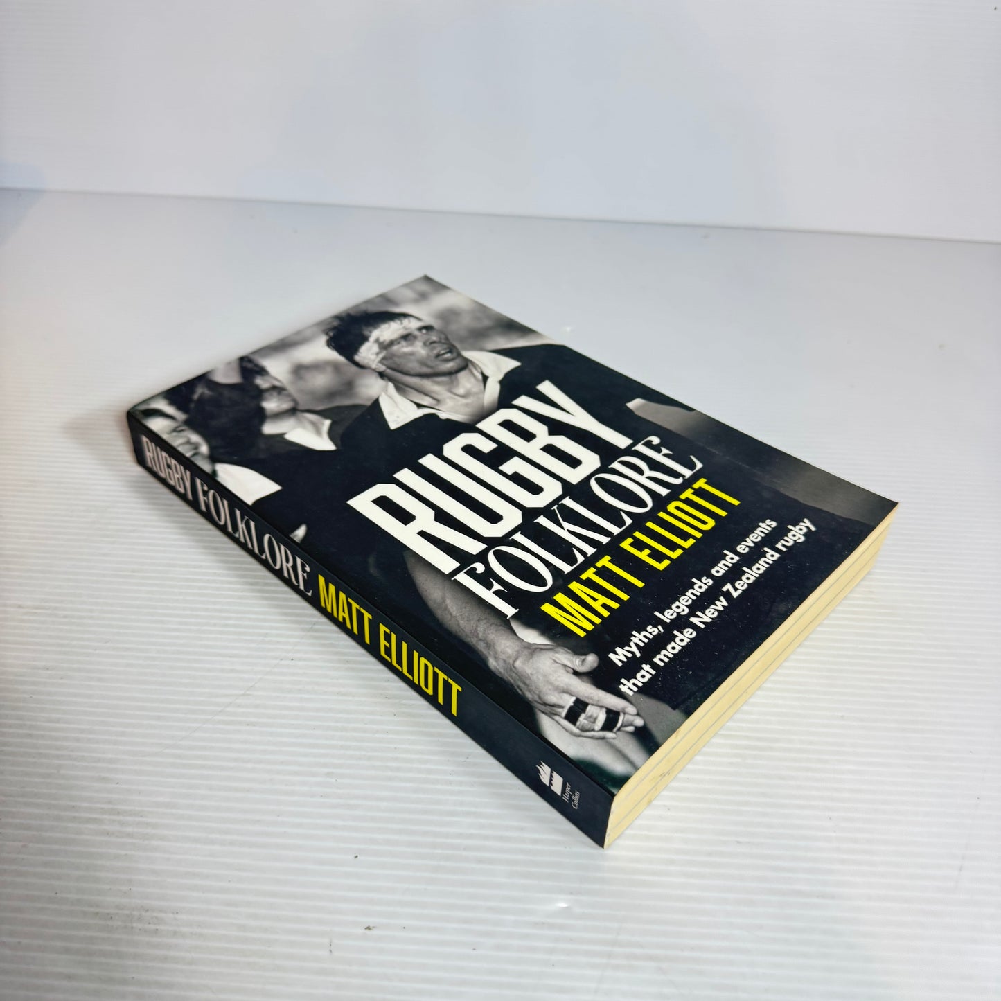 Rugby Folklore : Myths, Legends and Events that Made New Zealand Rugby - Matt Elliott