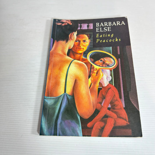 Eating Peacocks - Barbara Else