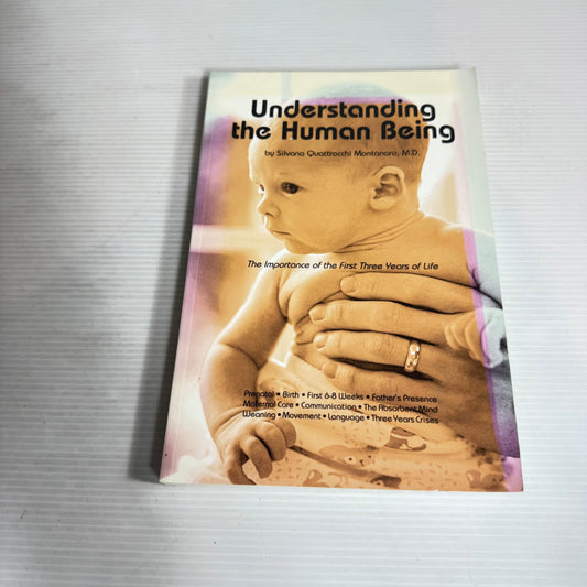 Understanding the Human Being : The Importance of the First Three Years of Life - Silvana Quattrocchi Montanaro M.D.