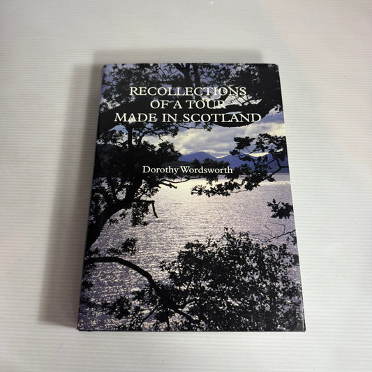 Recollections Of A Tour Made In Scotland - Dorothy Wordsworth
