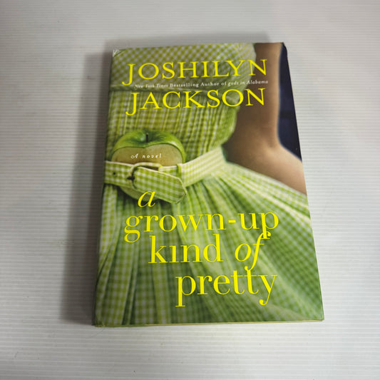 A Grown -Up Kind of Pretty - Joshilyn Jackson