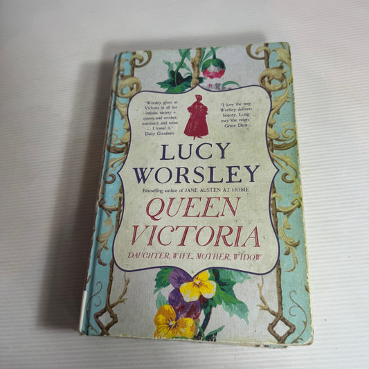 Queen Victoria : Daughter, Wife, Mother, Widow - Lucy Worsley