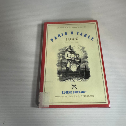 Paris A Table 1846 - Eugene Briffault (Translated and Edited by J. Weintraub)
