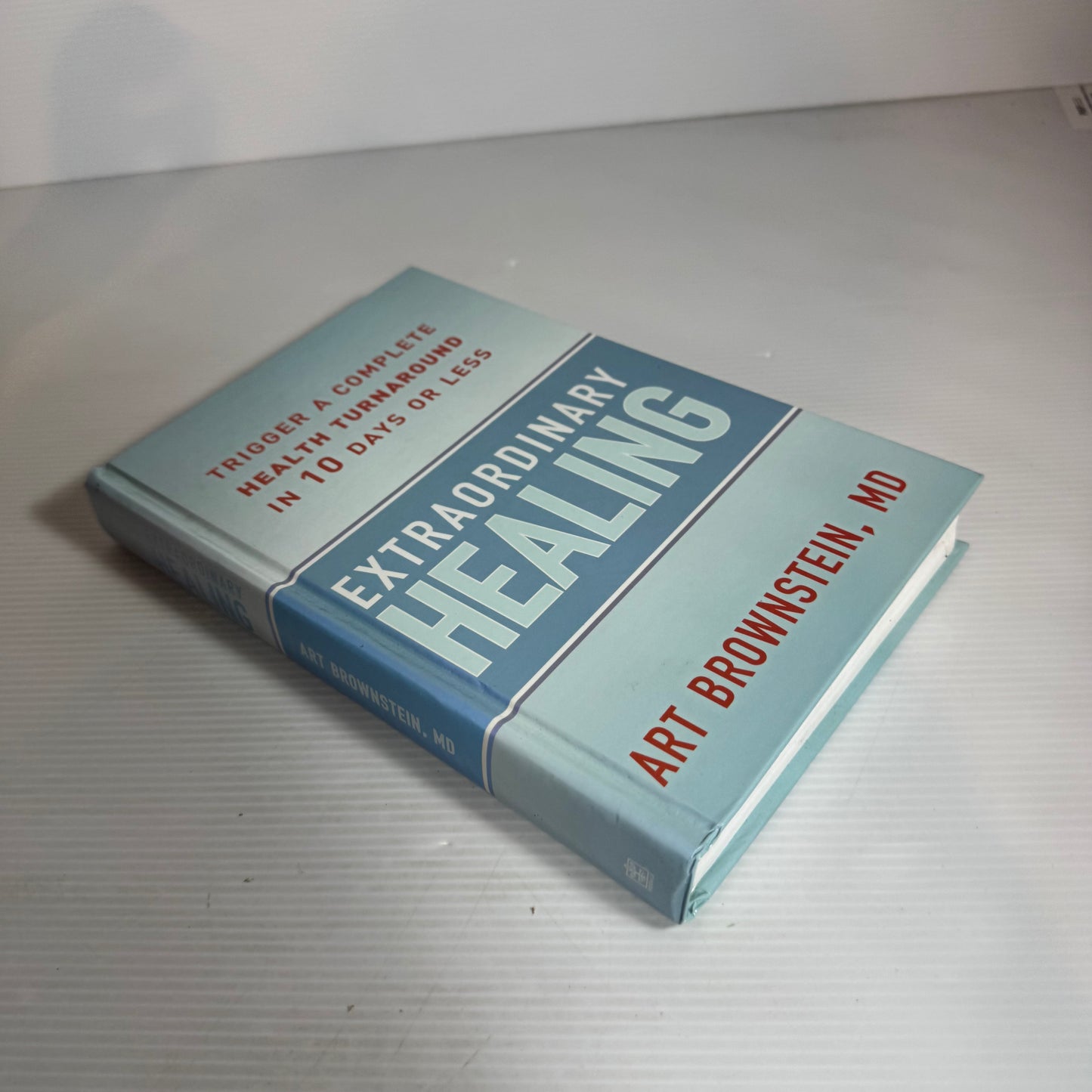 Extraordinary Healing : Trigger A Complete Healthy Turnaround in 10 Days or Less - Art Brownstein, MD