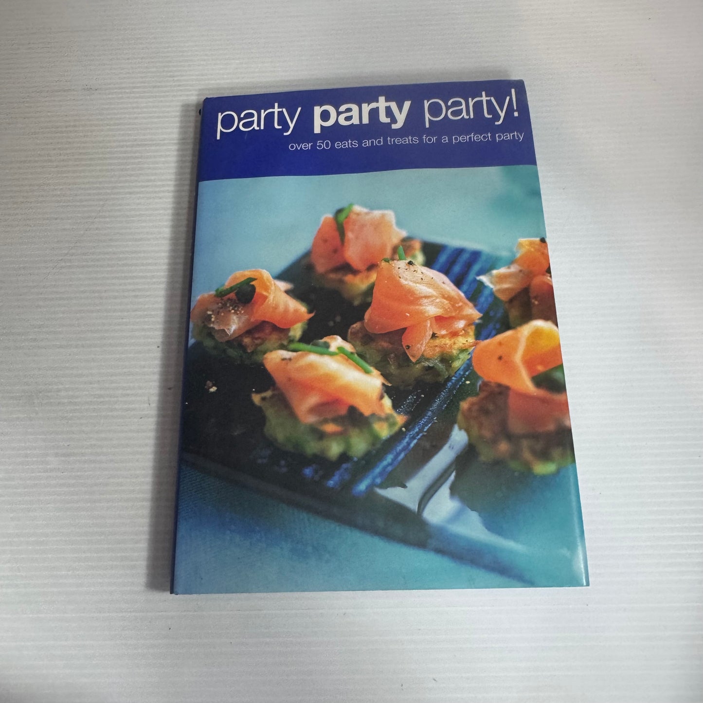 Party Party Party! Over 50 Eats and Treats for a Perfect Party (2005)