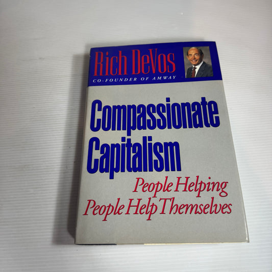 Compassionate Capitalism : People Helping People Help Themselves - Rich DeVos