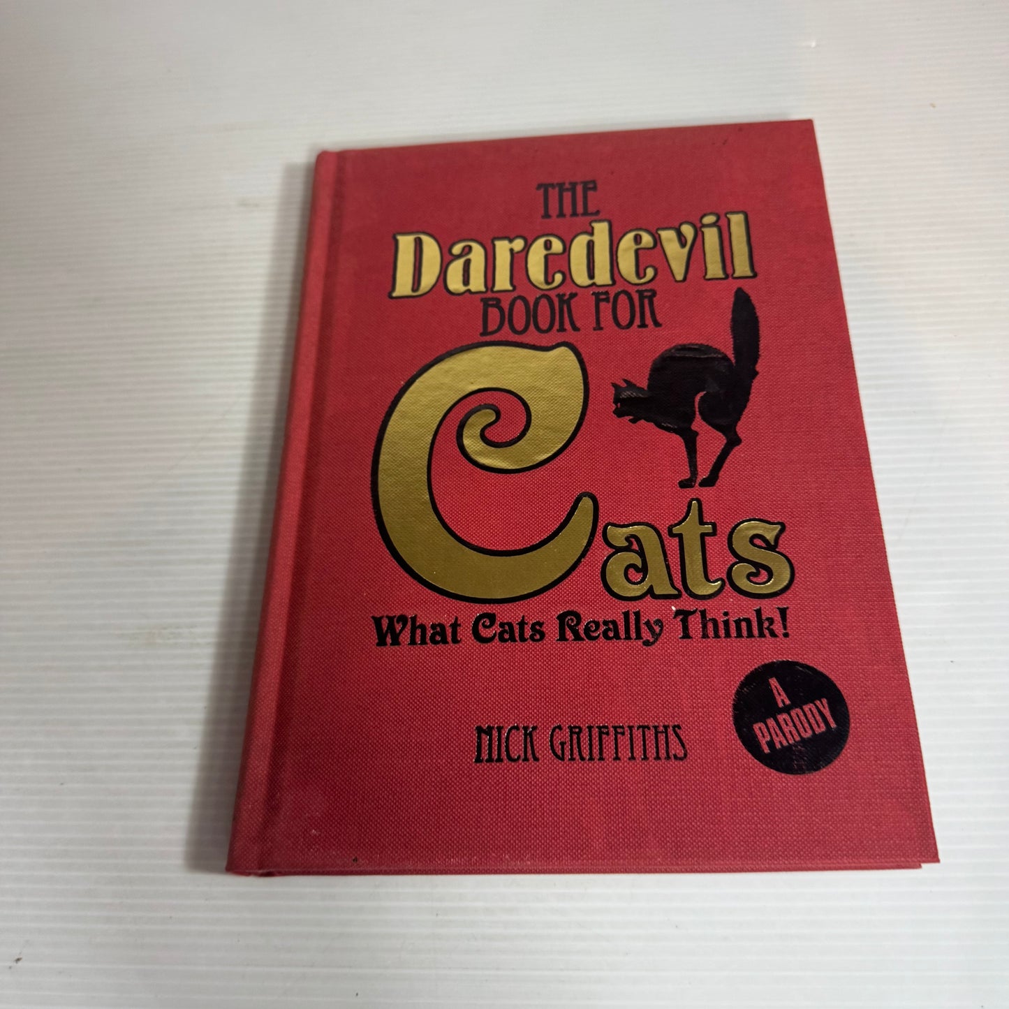 The Daredevil Book For Cats : What Cats Really Think! - Nick Griffiths