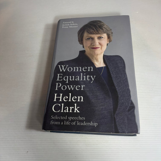 Women, Equality, Power : Selected Speeches from a Life of Leadership - Helen Clark