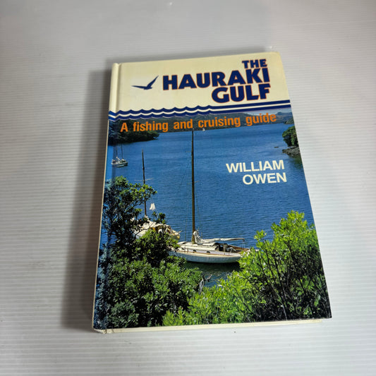 The Hauraki Gulf : A Fishing and Cruising Guide - William Owen
